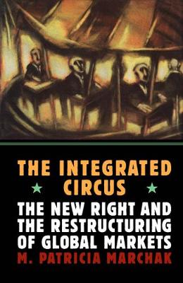The Integrated Circus: The New Right and the Restructuring of Global Markets (Paperback)