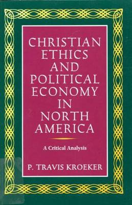 Christian Ethics and Political Economy in North America: A Critical Analysis - NONE (Paperback)