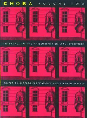 Chora 2: Intervals in the Philosophy of Architecture - CHORA: Intervals in the Philosophy of Architecture (Hardback)