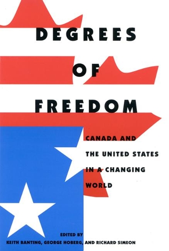 Degrees of Freedom: Canada and the United States in a Changing World (Hardback)