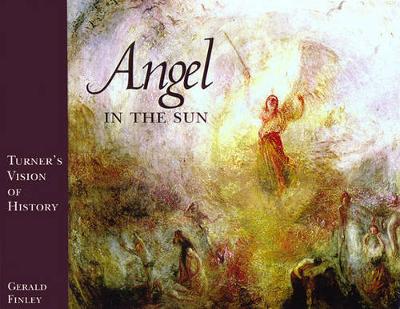 Angel in the Sun: Turner's Vision of History (Hardback)