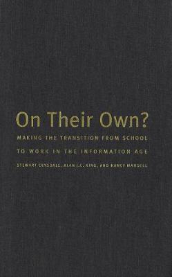 On Their Own: Making the Transition from School to Work in the Information Age (Hardback)
