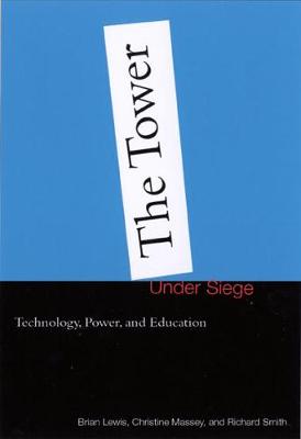 The Tower under Siege: Technology, Power, and Education (Hardback)