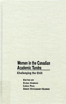 Women in the Canadian Academic Tundra: Challenging the Chill (Hardback)