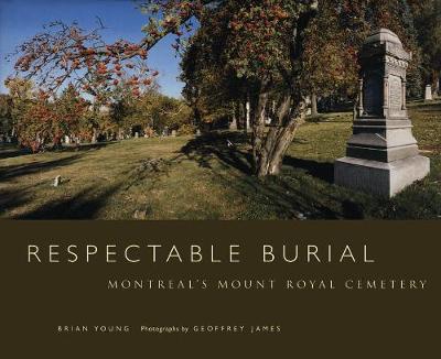 Respectable Burial: Montreal's Mount Royal Cemetery (Hardback)