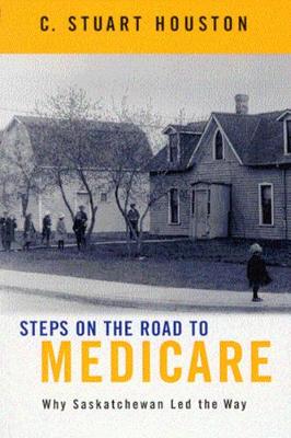 Steps on the Road to Medicare: Why Saskatchewan Led the Way (Paperback)