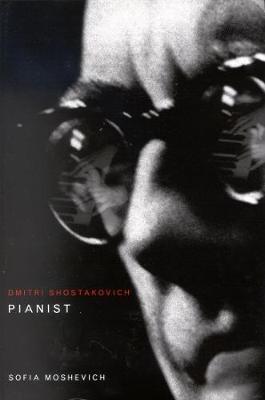 Dmitri Shostakovich, Pianist (Hardback)
