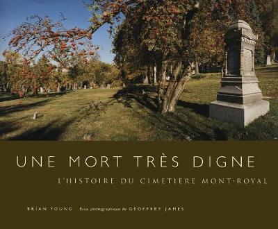Une mort tres digne: L'histoire du Cimetiere Mont-Royal (Hardback)