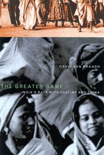The Greater Game: India's Race with Destiny and China (Paperback)