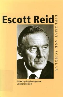 Escott Reid: Diplomat and Scholar (Hardback)