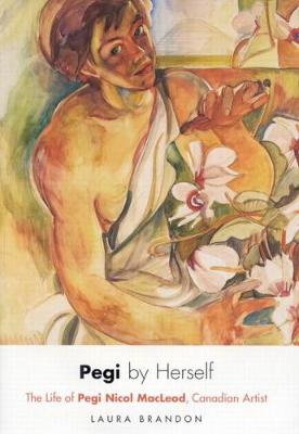 Pegi by Herself: The Life of Pegi Nicol MacLeod, Canadian Artist (Hardback)