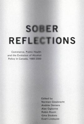 Sober Reflections: Commerce, Public Health, and the Evolution of Alcohol Policy in Canada, 1980-2000 (Hardback)