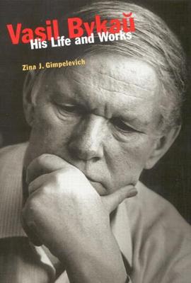 Vasil Bykau: His Life and Works (Hardback)