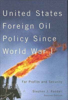 United States Foreign Oil Policy Since World War I: For Profits and Security (Hardback)