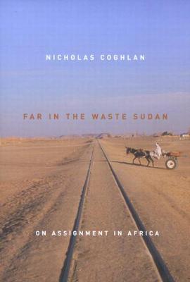 Far in the Waste Sudan: On Assignment in Africa (Hardback)