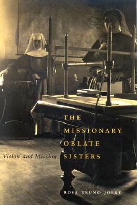 The Missionary Oblate Sisters: Vision and Mission - McGill-Queen's Studies in the Hist of Religion (Hardback)