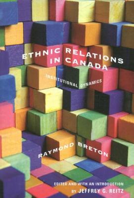 Ethnic Relations in Canada: Institutional Dynamics - McGill-Queen's Studies in Ethnic History (Hardback)