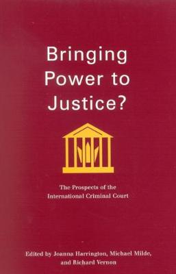 Bringing Power to Justice?: The Prospects of the International Criminal Court - Studies in Nationalism and Ethnic Conflict (Hardback)