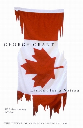 Lament for a Nation: The Defeat of Canadian Nationalism - Carleton Library Series (Paperback)