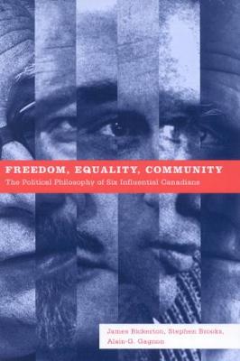Freedom, Equality, Community: The Political Philosophy of Six Influential Canadians (Paperback)