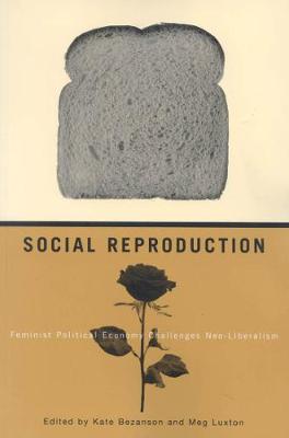 Social Reproduction: Feminist Political Economy Challenges Neo-Liberalism (Hardback)