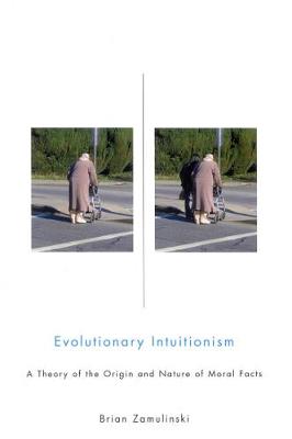 Evolutionary Intuitionism: A Theory of the Origin and Nature of Moral Facts (Hardback)