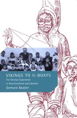Vikings to U-Boats: The German Experience in Newfoundland and Labrador - McGill-Queen's Studies in Ethnic History (Hardback)