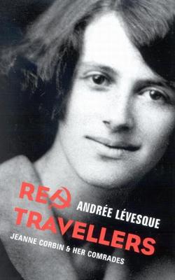 Red Travellers: Jeanne Corbin & Her Comrades - Footprints Series (Hardback)