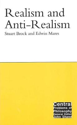Realism and Anti-Realism - Central Problems of Philosophy (Hardback)