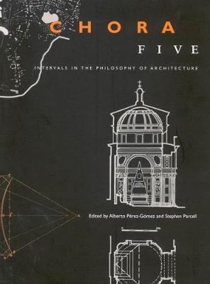 Chora 5: Intervals in the Philosophy of Architecture - CHORA: Intervals in the Philosophy of Architecture (Paperback)
