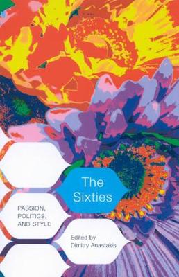 The Sixties: Passion, Politics, and Style (Paperback)
