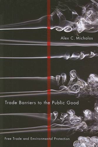 Trade Barriers to the Public Good: Free Trade and Environmental Protection (Paperback)