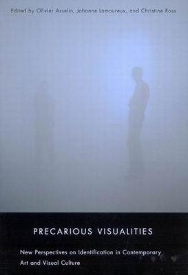 Precarious Visualities: New Perspectives on Identification in Contemporary Art and Visual Culture (Hardback)