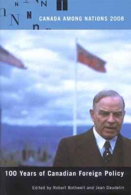 Canada Among Nations, 2008: 100 Years of Canadian Foreign Policy (Hardback)