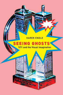 Seeing Ghosts: 9/11 and the Visual Imagination (Paperback)