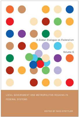Local Government and Metropolitan Regions in Federal Countries - Global Dialogue on Federalism Booklet Series (Hardback)