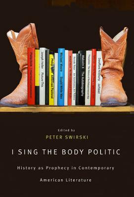 I Sing the Body Politic: History as Prophecy in Contemporary American Literature (Hardback)