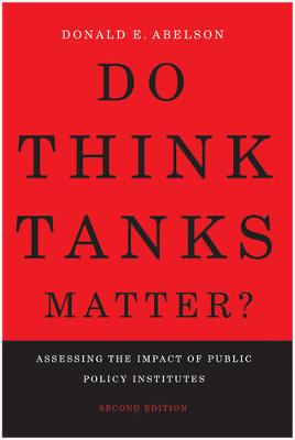 Do Think Tanks Matter?: Assessing the Impact of Public Policy Institutes, Second Edition (Paperback)