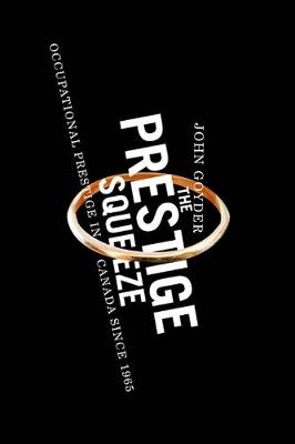 The Prestige Squeeze: Occupational Prestige in Canada since 1965 (Paperback)