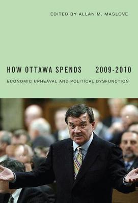 How Ottawa Spends, 2009-2010: Economic Upheaval and Political Dysfunction (Paperback)