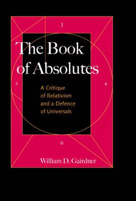 The Book of Absolutes: A Critique of Relativism and a Defence of Universals (Paperback)