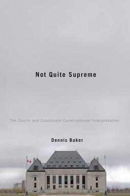 Not Quite Supreme: The Courts and Coordinate Constitutional Interpretation (Hardback)