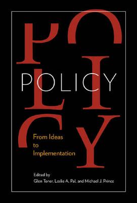 Policy: From Ideas to Implementation, In Honour of Professor G. Bruce Doern (Paperback)
