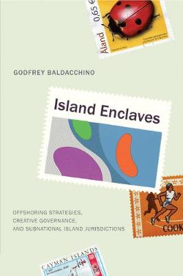 Island Enclaves: Offshoring Strategies, Creative Governance, and Subnational Island Jurisdictions (Paperback)