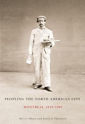 Peopling the North American City: Montreal, 1840-1900 - Carleton Library Series (Paperback)