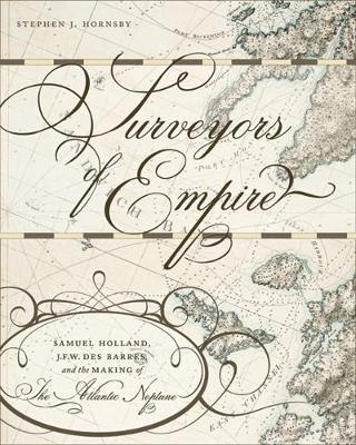 Surveyors of Empire: Samuel Holland, J.F.W. Des Barres, and the Making of The Atlantic Neptune - Carleton Library Series (Paperback)