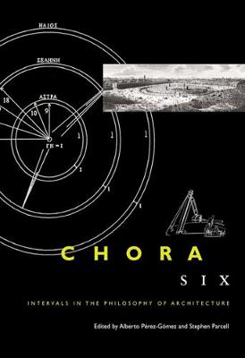 Chora 6: Intervals in the Philosophy of Architecture - CHORA: Intervals in the Philosophy of Architecture (Paperback)