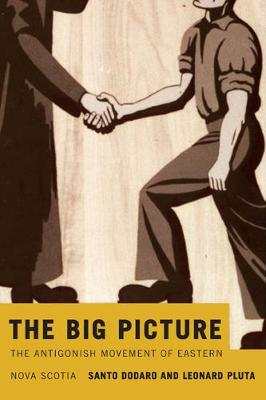 The Big Picture: The Antigonish Movement of Eastern Nova Scotia - NONE (Paperback)