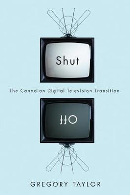 Shut Off: The Canadian Digital Television Transition (Paperback)