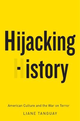 Hijacking History: American Culture and the War on Terror (Paperback)
